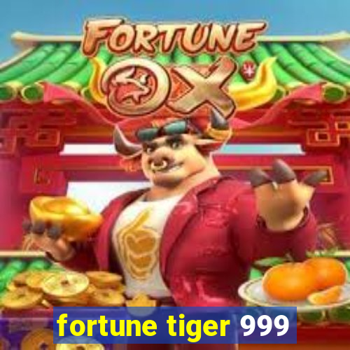 fortune tiger 999